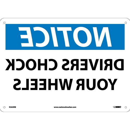 Click here to view larger image Notice Drivers Chock Your Wheels Reverse Print Sign (N263RB)